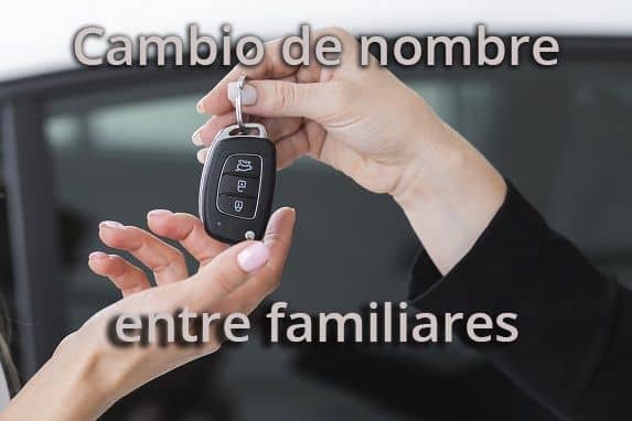 cambio de nombre entre familiares cambio-de-titularidad-de-vehículo-entre-familiares